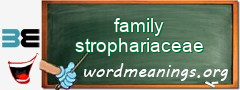 WordMeaning blackboard for family strophariaceae